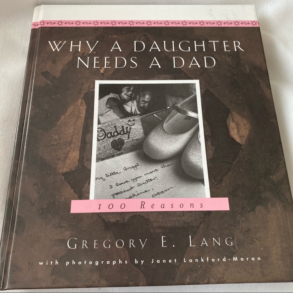 Why A Daughter Needs A Dad 100 Reasons Hardcover Book By Gregory E Lang